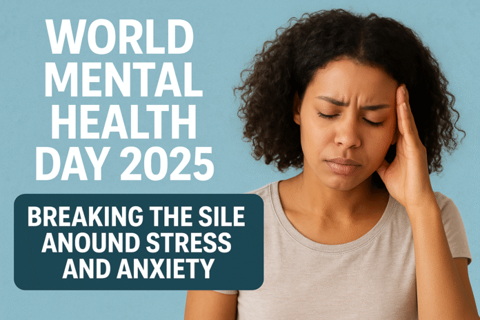 World Mental Health Day 2025: Breaking the Silence Around Stress and Anxiety World Mental Health Day 2025: Breaking the Silence Around Stress and Anxiety